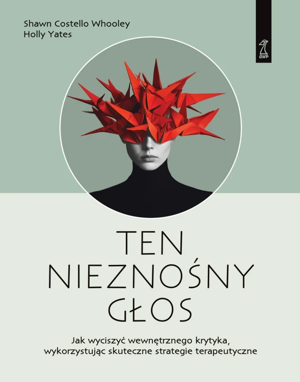 Ten nieznośny głos. Jak wyciszyć wewnętrznego...
