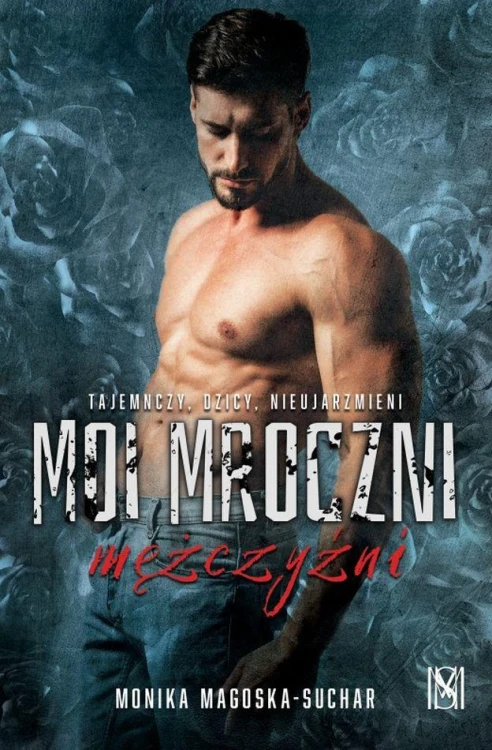 Moi mroczni mężczyźni, Monika Magoska-Suchar