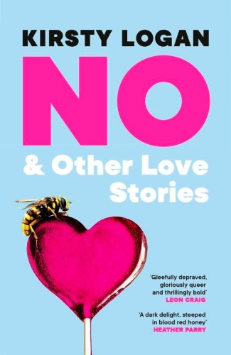 No & Other Love Stories, Kirsty Logan