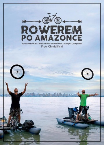 Rowerem po amazonce bracia dawid andres i...