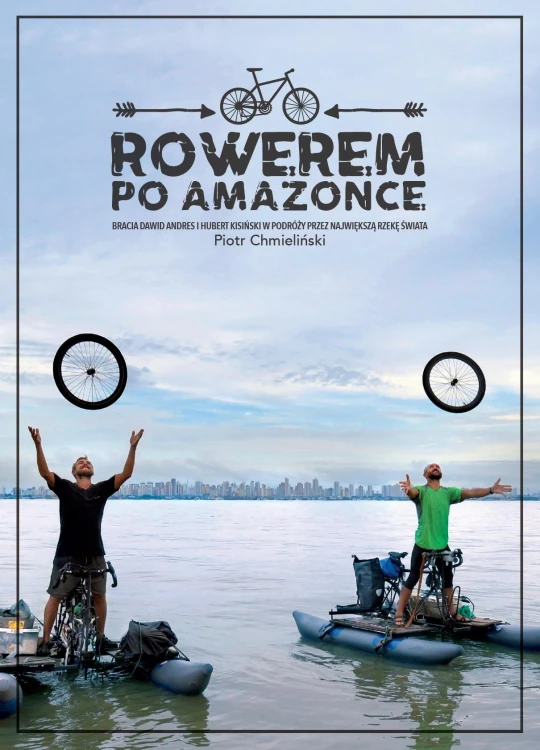 Rowerem po amazonce bracia dawid andres i...