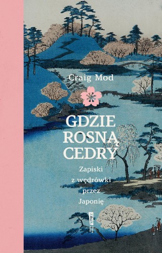 Gdzie rosną cedry. Zapiski z wędrówki przez...