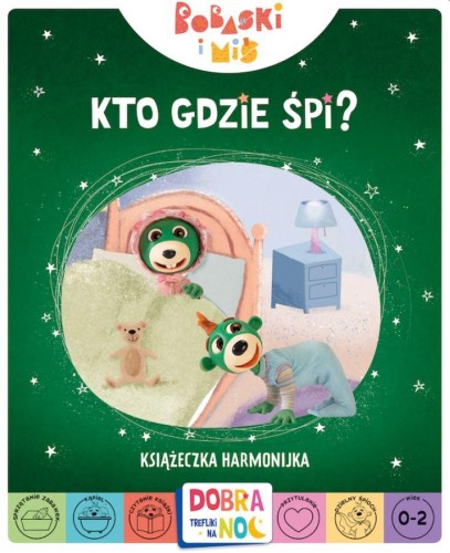 Kto gdzie śpi? Bobaski i Miś. Dobranoc,...