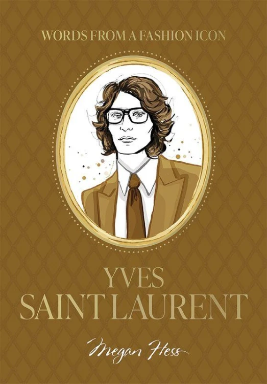 Words from a Fashion Icon. Yves Saint Laurent