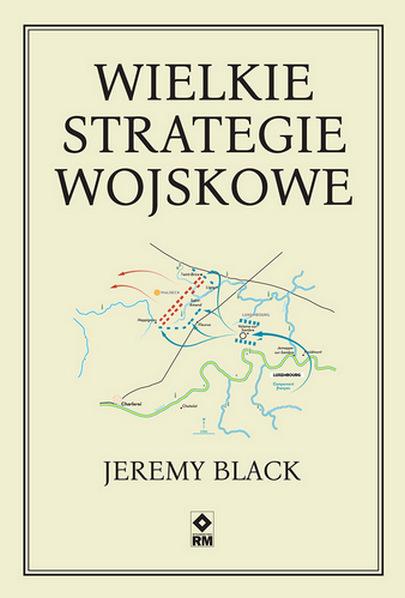 Wielkie strategie wojskowe, Jeremy Black