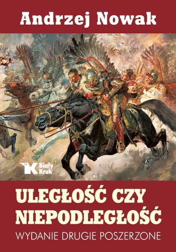 Uległość czy niepodległość wyd. 2, Andrzej Nowak
