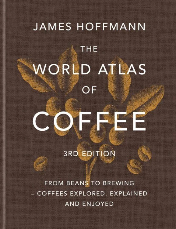 The World Atlas of Coffee. From beans to...