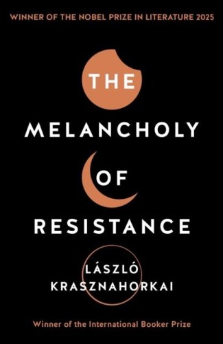The Melancholy of Resistanc, Laszlo Krasznahorkai