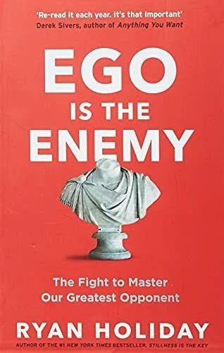 Ego is the Enemy. The Fight to Master Our...
