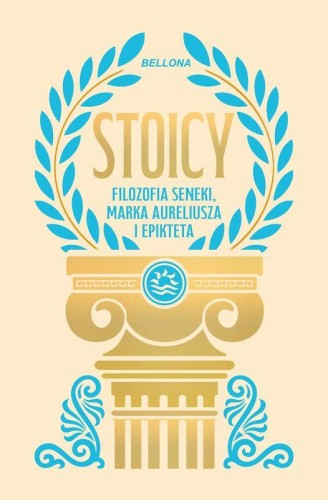 Stoicy. Filozofia Seneki, Marka Aureliusza i...