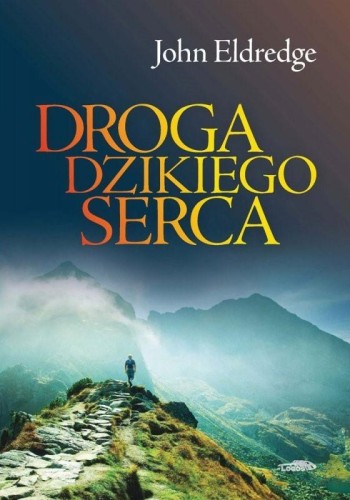 Droga dzikiego serca, John Eldredge