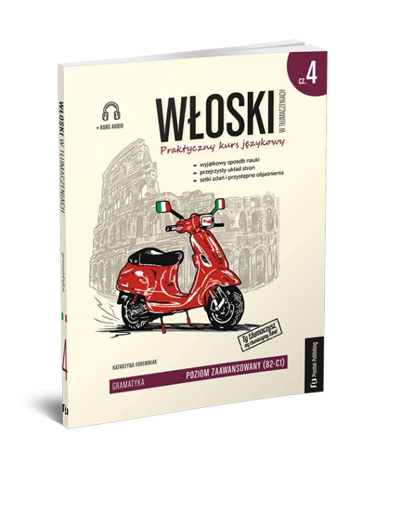 Włoski w tłumaczeniach. Gramatyka 4. Poziom...