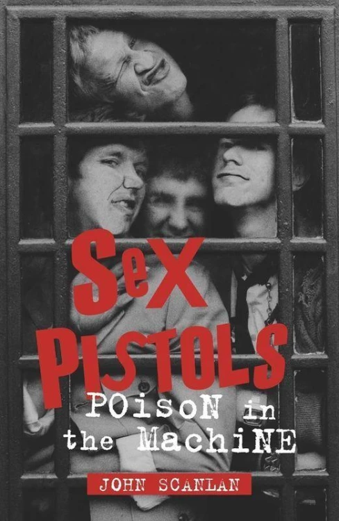 Sex Pistols. Poison in the Machine, John Scanlan