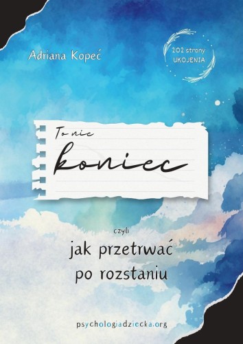 To nie koniec, czyli jak przetrwać po rozstaniu