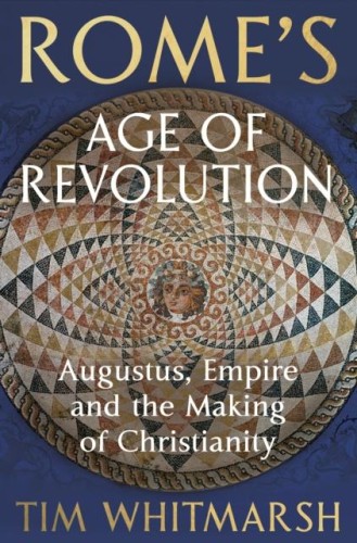 Rome's Age of Revolution, Tim Whitmarsh