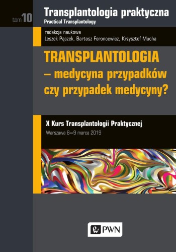 Transplantologia praktyczna Tom 10...