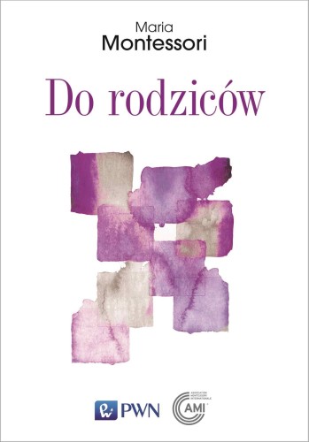 Do rodziców, Maria Montessori