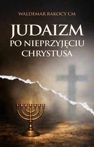 Judaizm po nieprzyjęciu Chrystusa, Waldemar Rakocy