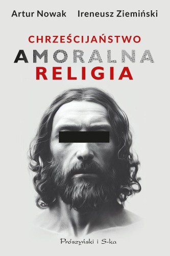 Chrześcijaństwo. Amoralna religia  (Duże Litery)