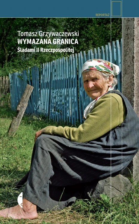 Wymazana granica. Śladami II Rzeczpospolitej...