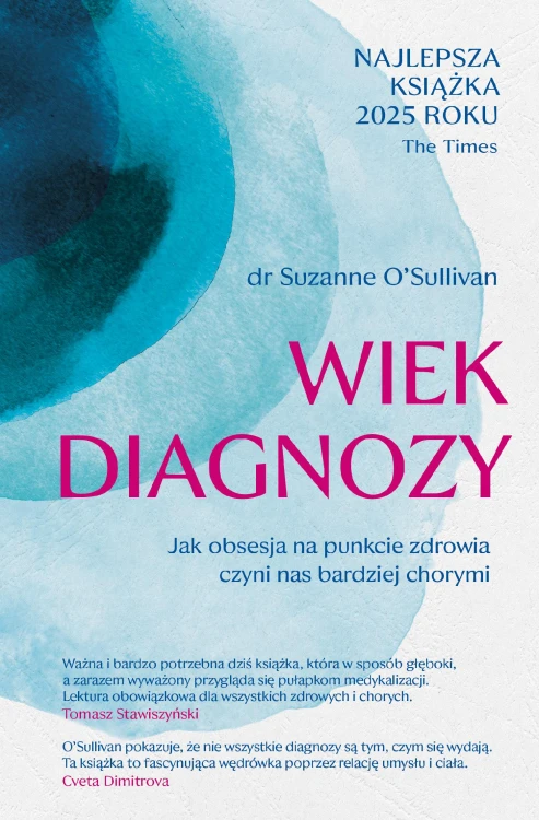 Wiek diagnozy. Jak obsesja na punkcie zdrowia...