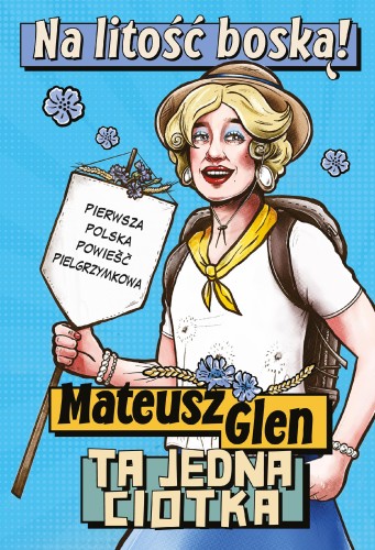 Na litość boską!, Mateusz Glen