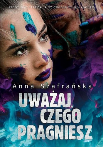 Uważaj, czego pragniesz, Anna Szafrańska