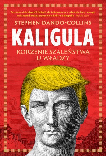 Kaligula. Korzenie szaleństwa u władzy