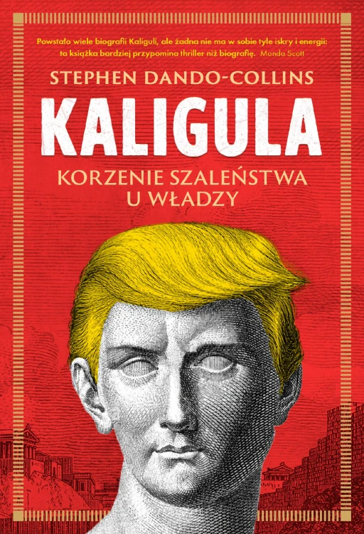 Kaligula. Korzenie szaleństwa u władzy