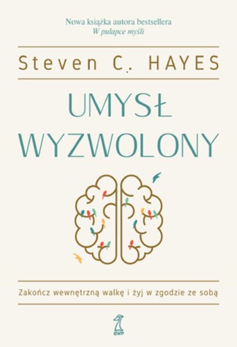 Umysł wyzwolony, Steven C. Hayes