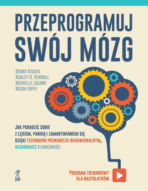 Przeprogramuj swój mózg. Jak poradzić sobie z...
