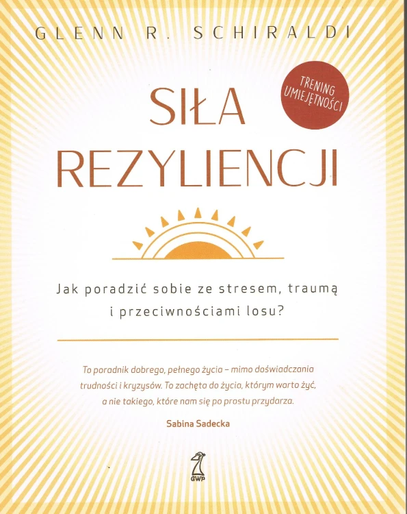 Siła rezyliencji wyd. 3, Glenn R. Schiraldi