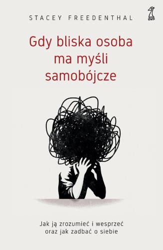 Gdy bliska osoba ma myśli samobójcze. Jak ją...
