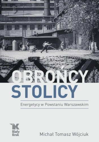 Obrońcy Stolicy. Energetycy w Powstaniu...