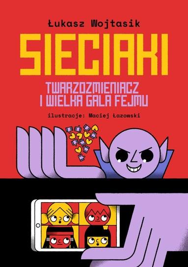 Sieciaki. Twarzozmieniacz i wielka gala fejmu...