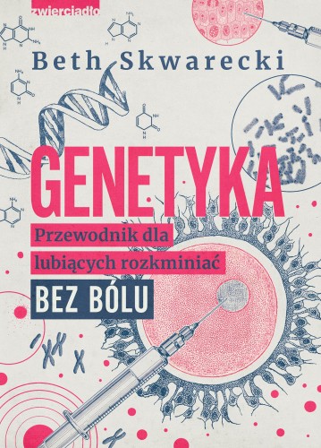 Genetyka. Przewodnik dla lubiących rozkminiać...