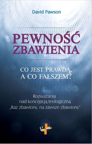 Pewność zbawienia co jest prawdą a co fałszem
