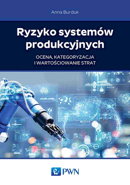 Ryzyko systemów produkcyjnych. Ocena,...
