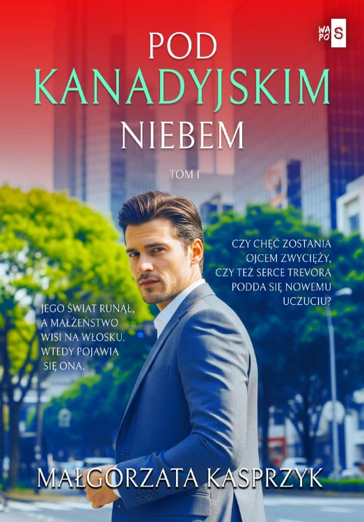 Pod kanadyjskim niebem. Tom 1, Małgorzata Kasprzyk