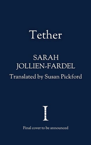 Tether, Sarah Jollien-Fardel,Susan Pickford