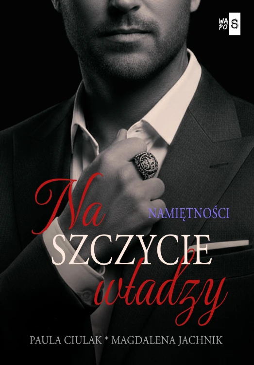 Namiętności. Na szczycie władzy. Tom 2