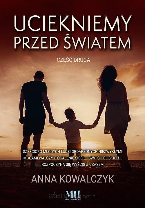 Uciekniemy przed światem. Tom 2, Anna Kowalczyk