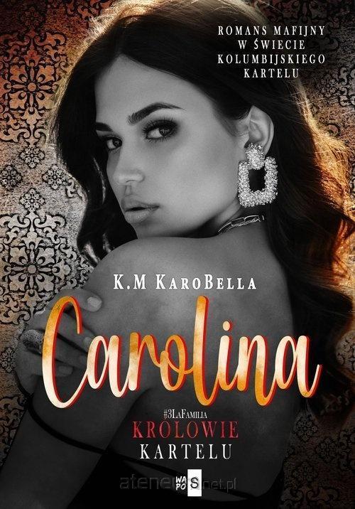 Carolina. Królowie kartelu. Tom 3, K. M KaroBella