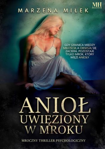 Anioł uwięziony w mroku, Marzena Miłek