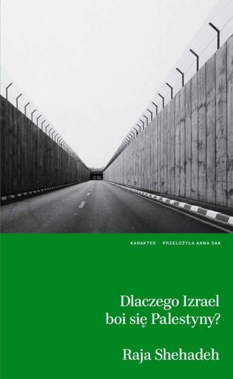 Dlaczego Izrael boi się Palestyny?, Raja Shehadeh