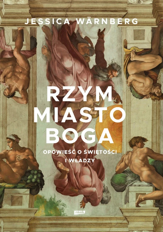Rzym miasto Boga. Opowieść o świętości i władzy