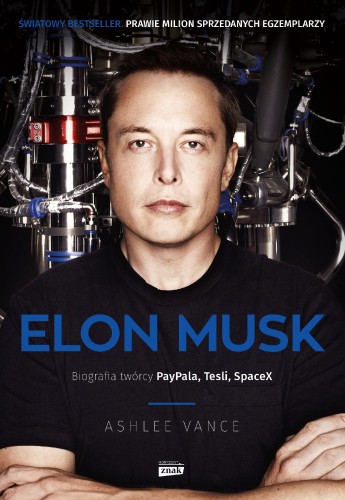 Elon Musk. Biografia twórcy Paypala, Tesli,...