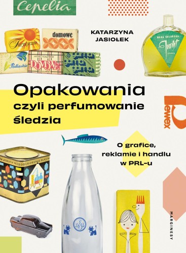 Opakowania, czyli perfumowanie śledzia.. O...