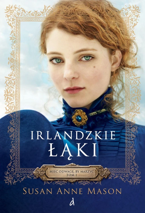 Irlandzkie łąki. Mieć odwagę by marzyć. Tom 1...