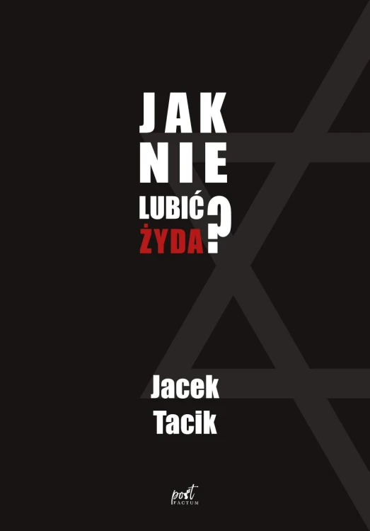 Jak nie lubić Żyda?, Jacek Tacik
